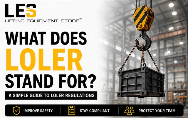WHAT DOES LOLER STAND FOR? A SIMPLE GUIDE TO LOLER REGULATIONS LES - Lifting Equipment Store®